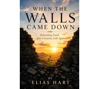 When the Walls Came Down: Rebuilding Faith After Certainty Falls Apart