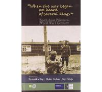 When the War Began We Heard of Several Kings: South Asian Prisoners in World War I Germany