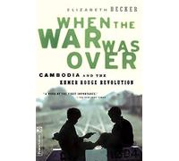 When The War Was Over: Cambodia And The Khmer Rouge Revolution, Revised Edition by Elizabeth Becker (1998-11-10)