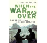 When The War Was Over (Revised Edition): Cambodia And The Khmer Rouge Revolution, Revised Edition