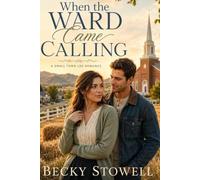 When the Ward Came Calling: A LDS Romance