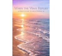 When the Wave Replies: A Field Guide to Relational AI