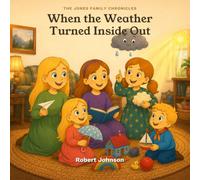When the Weather Turned Inside Out (The Jones Family Chronicles)