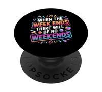 When The W nds There Will Be No Weekends - PopSockets Adhesive PopGrip