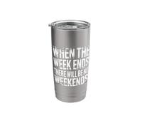 When The W nds There Will Be No Weekends |- Stainless Steel Insulated Tumbler