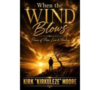 When the Wind Blows: Poems of Pain, Love & Healing