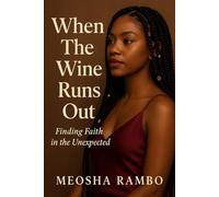 When The Wine Runs Out: Finding Faith In The Unexpected (Serenity's Grove)