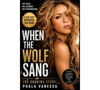 WHEN THE WOLF SANG: The Shakira Story