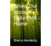 When The Woods Called Me Home