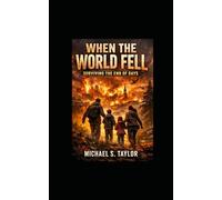 WHEN THE WORLD FELL: Surviving the End of Days
