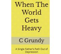 When The World Gets Heavy: A Single Father’s Path Out of Depression