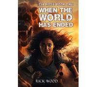 When the World Has Ended: 1 (Cia Rose)