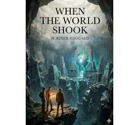 When the World Shook: by H. Rider Haggard