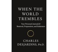 When the World Trembles: Your Personal Journal of Renewal, Preparation, and War