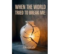 When the World Tried to Break Me