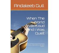 When The World Was Loud And I Was Quiet: A work of fiction inspired by human emotions, expectations, and silent battles.