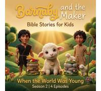 When the World Was Young - Volume 2: Barnaby and The Maker - Bible Stories for Kids