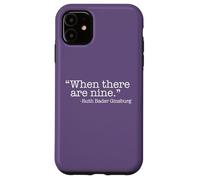 WHEN THERE ARE NINE Ruth Bader Ginsburg Quote Meme Case for iPhone 11