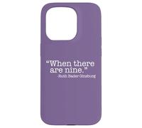 WHEN THERE ARE NINE Ruth Bader Ginsburg Quote Meme Case for iPhone 15 Pro