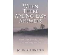 When There Are No Easy Answers: Thinking Differently About God, Suffering, and Evil