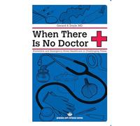 When there is No Doctor: Preventive and Emergency Home Healthcare in Challenging Times (Process Self-Reliance)
