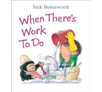 When There’s Work to Do: A Simple and Fun Board Book Ideal for Little Hands