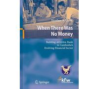 When There Was No Money Building ACLEDA Bank in Cambodia's Evol... 9783540288763