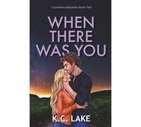 When There Was You: Illustrated Edition (California Dreaming)