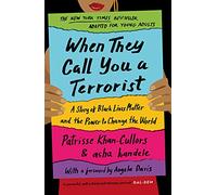 When They Call You a Terrorist: A Story of Black Lives Matter and the Power to Change the World (Main - YA Edition)