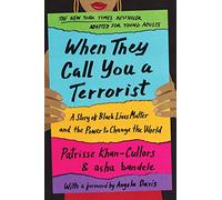 When They Call You a Terrorist (Young Adult Edition): A Story of Black Lives Matter and the Power to Change the World