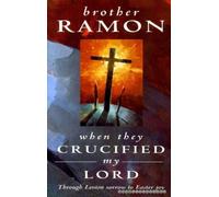 When They Crucified My Lord: Through Lenten sorrow to Easter joy