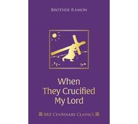 When They Crucified My Lord: Through Lenten sorrow to Easter joy (Centenary Classics)