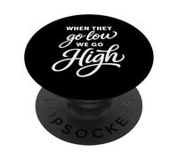 When They Go Low We Go High Activist Immigration Protest PopSockets Adhesive PopGrip