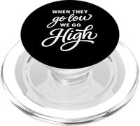 When They Go Low We Go High Activist Immigration Protest PopSockets PopGrip for MagSafe