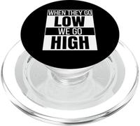 When They Go Low We Go High Activist Immigration Protest PopSockets PopGrip for MagSafe