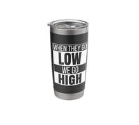 When They Go Low We Go High Activist Immigration Protest Stainless Steel Insulated Tumbler
