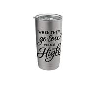 When They Go Low We Go High Activist Immigration Protest Stainless Steel Insulated Tumbler