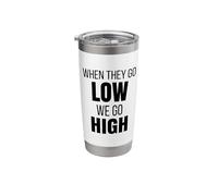 When They Go Low We Go High Activist Immigration Protest Stainless Steel Insulated Tumbler