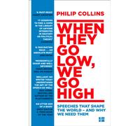 When They Go Low, We Go High : Speeches That Shape the World - and Why We Need Them