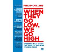 When They Go Low, We Go High: Speeches that shape the world - and why we need them