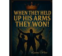 When They Held Up His Arms, They Won!