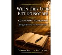 When They Look But Do Not See: Companion WorkBook: Study, Reflection, and Healing Guide