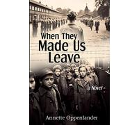 When They Made Us Leave: A Novel about Hitler’s Mass Evacuation Program for Children (Moving Love Stories of WWII Germany)
