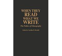 When They Read What We Write: The Politics of Ethnography