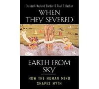 When They Severed Earth from Sky – How the Human Mind Shapes Myth – Princeton University Press