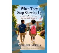 When They Stop Showing Up: Why Children Disappear from School and What We Can Do About It