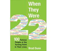 When They Were 22: 100 Famous People at the Turning Point in Their Lives