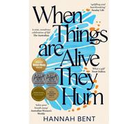 When Things Are Alive They Hum by Hannah Bent Paperback Book