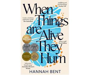 When Things Are Alive They Hum by Hannah Bent Paperback Book