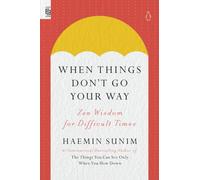 When Things Dont Go Your Way: Zen Wisdom for Difficult Times